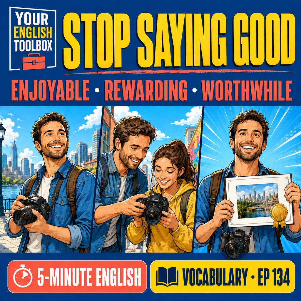 Stop Saying “Good”: Enjoyable, Rewarding or Worthwhile? — cover